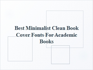 Best Minimalist Fonts for Academic Book Covers