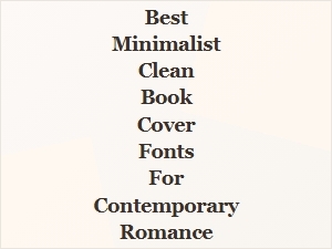 Best Minimalist Fonts for Contemporary Romance Covers