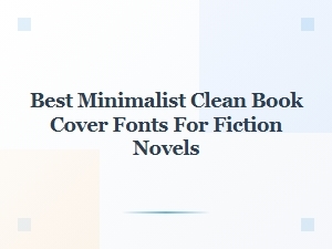 Best Minimalist Fonts for Fiction Book Covers