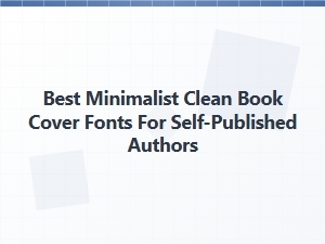 Best Minimalist Fonts for Clean Book Covers