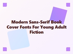 Modern Sans-Serif Fonts for Young Adult Book Covers
