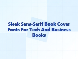 Sleek Sans-Serif Fonts for Tech and Business Book Covers