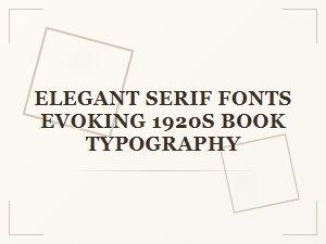 Elegant Serif Fonts Inspired by 1920s Book Typography